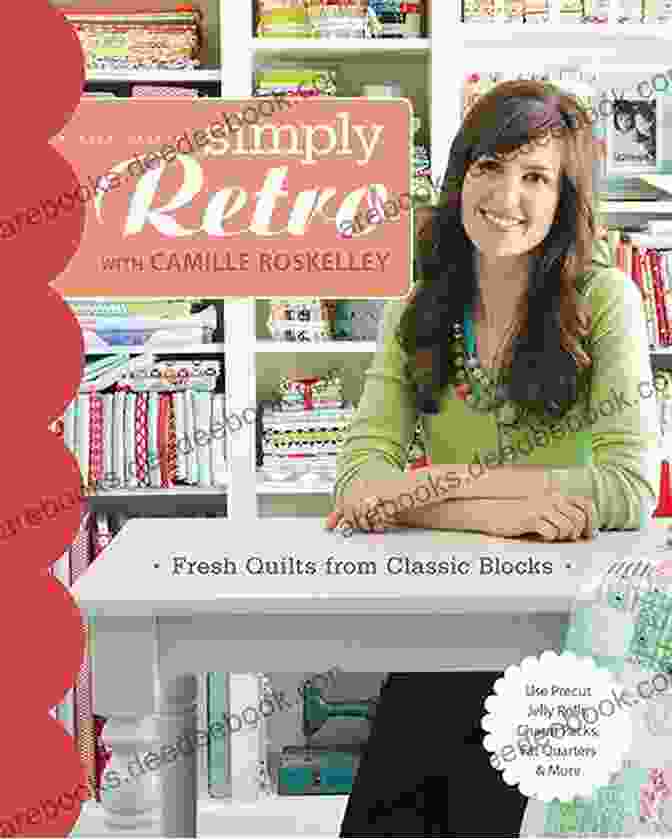 Camille Roskelley, Founder Of Simply Retro, A Vintage Fashion And Home Decor Boutique Specializing In Timeless Style. Simply Retro With Camille Roskelley: Fresh Quilts From Classic Blocks