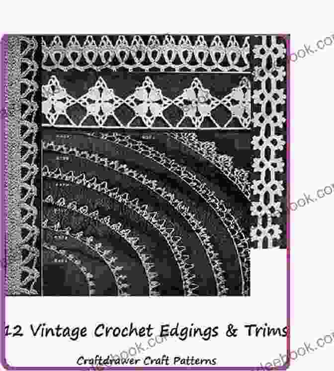 Eyelash Edging 12 Vintage Crochet Edgings And Trims A Collection Of Crochet Borders And Edgings
