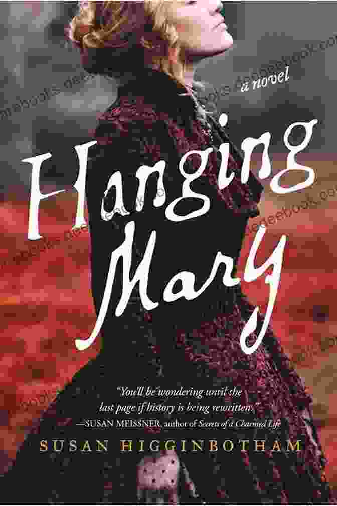 Hanging Mary By Susan Higginbotham, A Historical Novel Set In England's Notorious Newgate Prison Hanging Mary: A Novel Susan Higginbotham