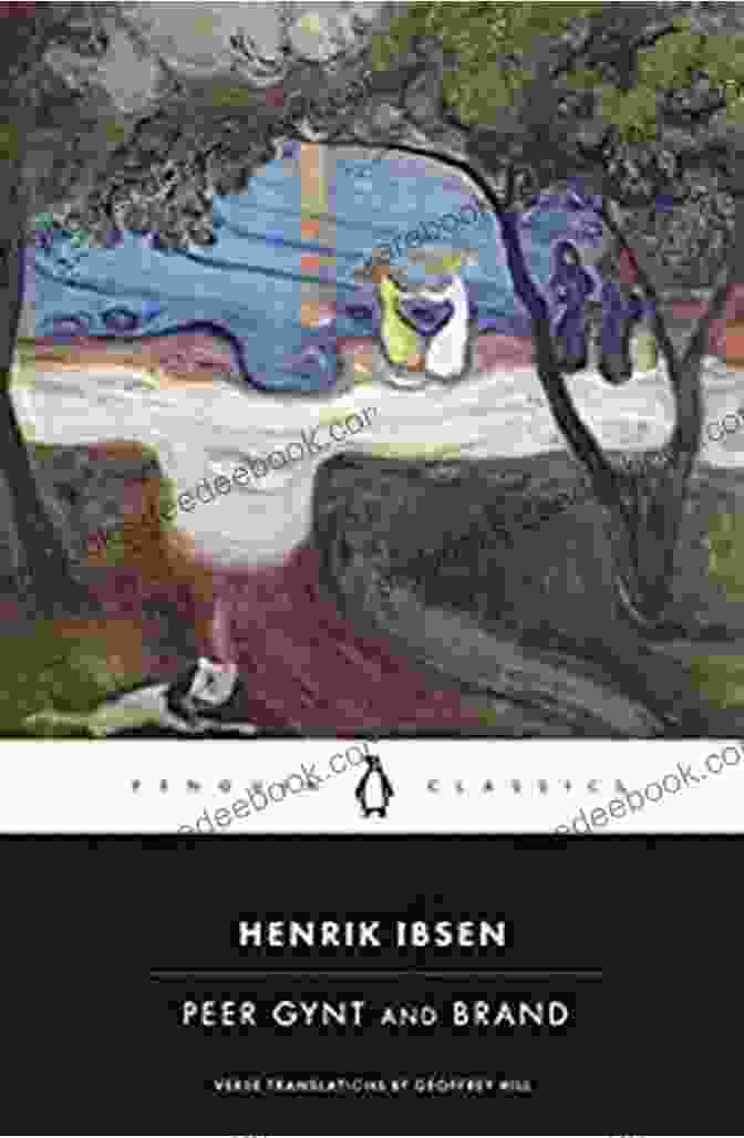 Peer Gynt By Henrik Ibsen, Published By Penguin Classics Peer Gynt And Brand (Penguin Classics)