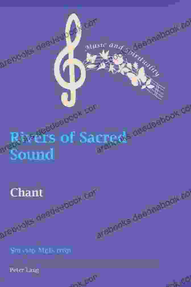 Rivers Of Sacred Sound Chant Music And Spirituality 10 Rivers Of Sacred Sound: Chant (Music And Spirituality 10)