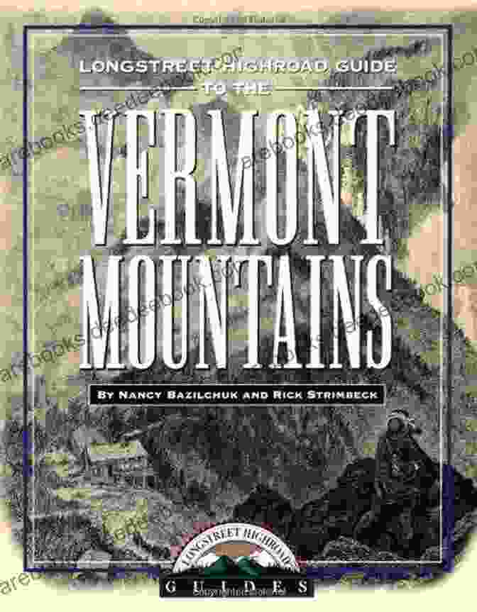 The Pristine Beauty Of Longstreet Highlands, A Secluded Wilderness Area In The Heart Of The Vermont Mountains Longstreet Highroad Guide To The Vermont Mountains (Longstreet Highlands Innactive Series)