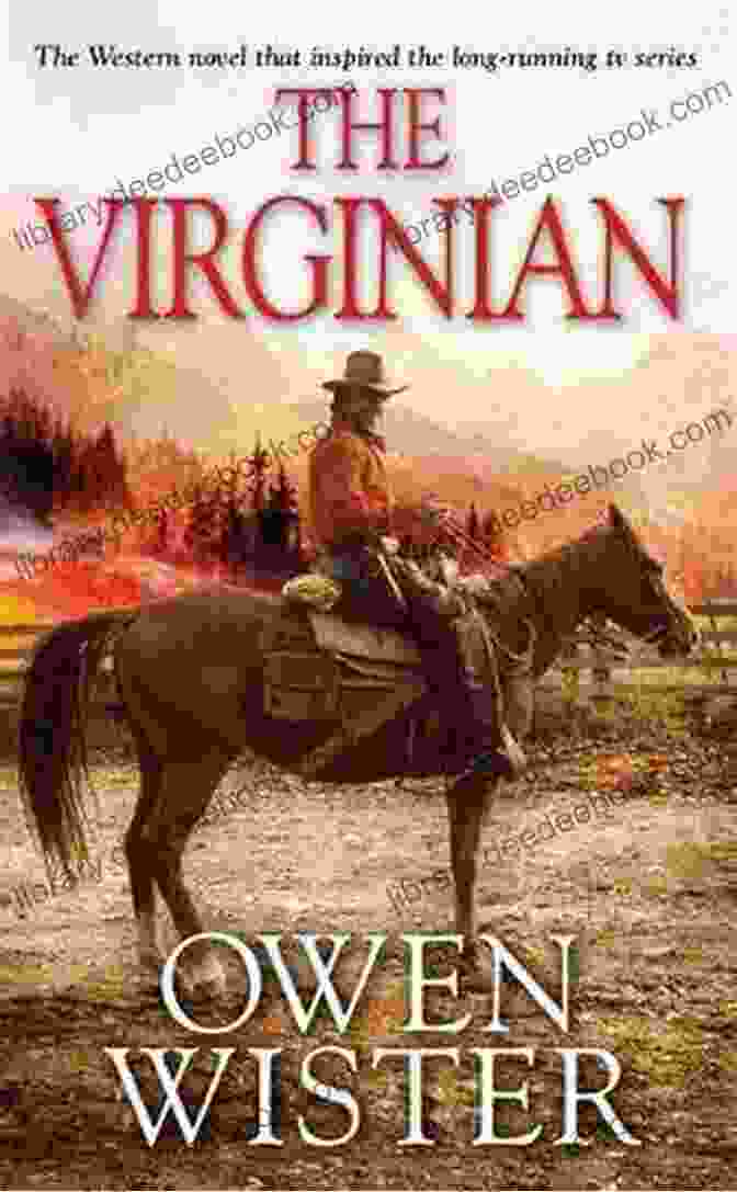 The Virginian By Owen Wister Western Fiction 10 Pack: 10 Full Length Classic Westerns