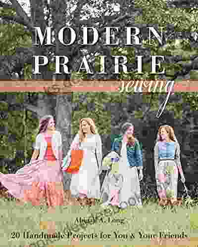 Modern Prairie Sewing: 20 Handmade Projects For You Your Friends