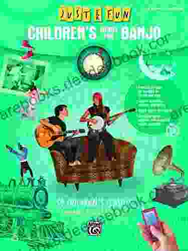 Just For Fun: Children S Songs For Banjo: 59 Children S Classics For Easy Banjo TAB (Banjo)