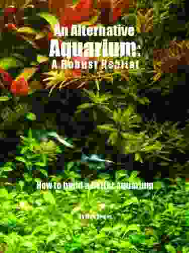 An Alternative Aquarium: A Robust Habitat