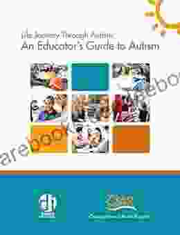Life Journey Through Autism: An Educator S Guide To Autism