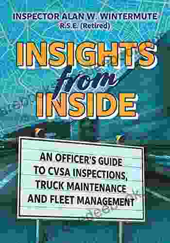 Insights From Inside: An Officer S Guide To CVSA Inspections Truck Maintenance And Fleet Management