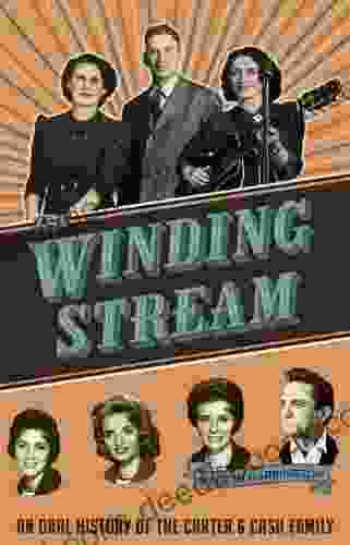 The Winding Stream: An Oral History Of The Carter And Cash Family