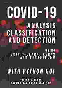 COVID 19: Analysis Classification And Detection Using Scikit Learn Keras And TensorFlow With Python GUI