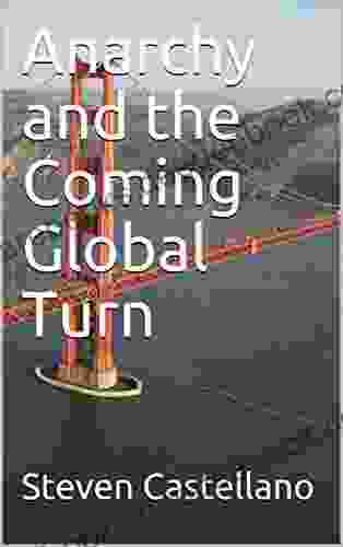 Anarchy And The Coming Global Turn