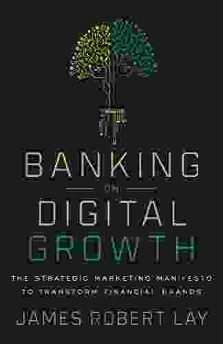 Banking On Digital Growth: The Strategic Marketing Manifesto To Transform Financial Brands