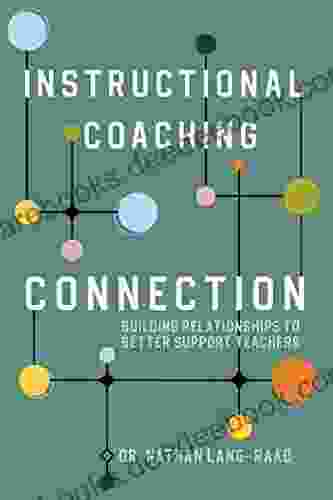 Instructional Coaching Connection: Building Relationships To Better Support Teachers