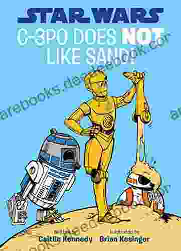 Star Wars: C 3PO Does NOT Like Sand : A Droid Tales