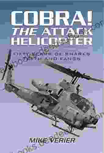 Cobra The Attack Helicopter: Fifty Years Of Sharks Teeth And Fangs
