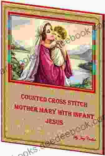 Counted Cross Stitch Mother Mary With Infant Jesus