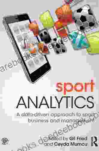 Sport Analytics: A Data Driven Approach To Sport Business And Management