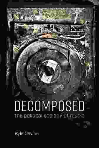 Decomposed: The Political Ecology Of Music