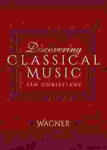 Discovering Classical Music: Wagner Emily Mackay