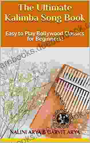 The Ultimate Kalimba Song Book: Easy To Play Bollywood Classics For Beginners