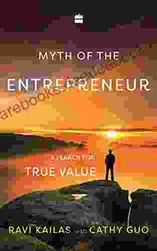 Myth Of The Entrepreneur: A Search For True Value