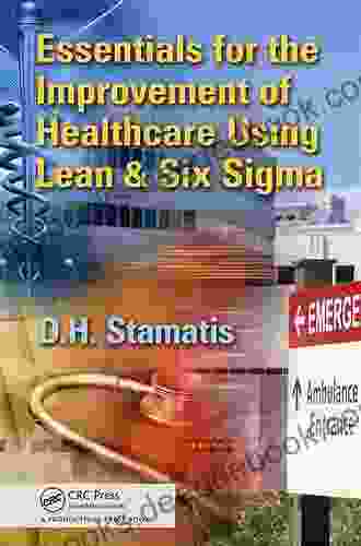 Essentials For The Improvement Of Healthcare Using Lean Six Sigma
