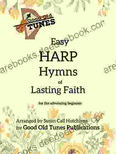 Easy Harp Hymns Of Lasting Faith: For The Advancing Beginner (Good Old Tunes Harp Music)
