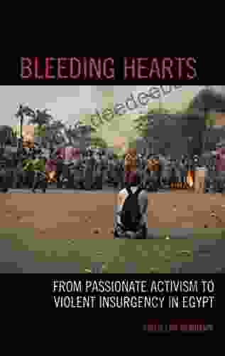 Bleeding Hearts: From Passionate Activism To Violent Insurgency In Egypt