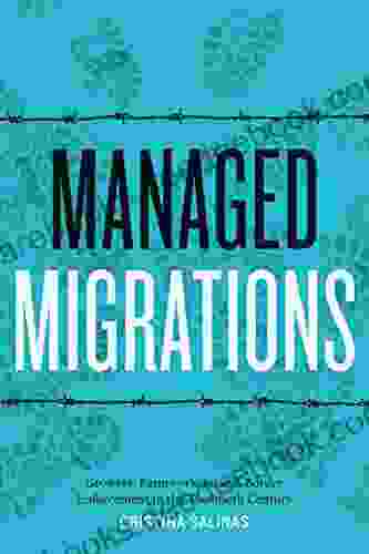 Managed Migrations: Growers Farmworkers And Border Enforcement In The Twentieth Century