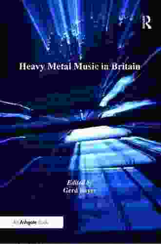 Heavy Metal Music In Britain (Ashgate Popular And Folk Music Series)