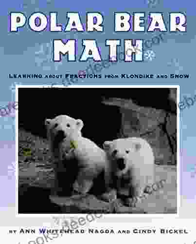 Polar Bear Math: Learning About Fractions From Klondike And Snow (Animal Math)