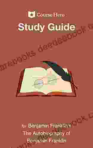 Study Guide For Benjamin Franklin S The Autobiography Of Benjamin Franklin (Course Hero Study Guides)
