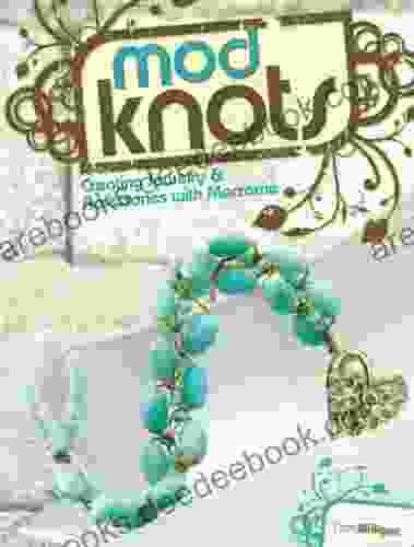 Mod Knots: Creating Jewelry And Accessories With Macrame