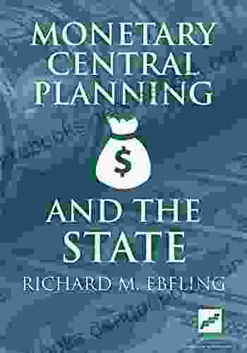 Monetary Central Planning And The State