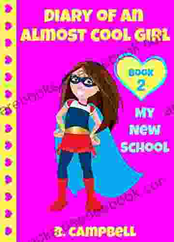Diary Of An Almost Cool Girl: My New School 2 (Hilarious For Girls 8 12)