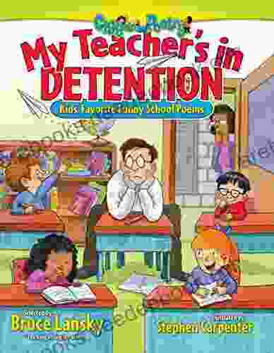 My Teacher S In Detention: Kids Favorite Funny School Poems (Giggle Poetry)