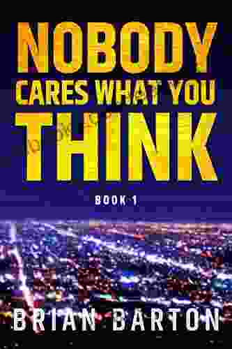 Nobody Cares What You Think
