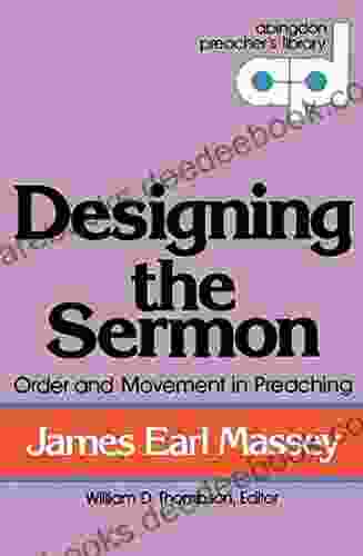 Designing The Sermon: Order And Movement In Preaching (Abingdon Preacher S Library)