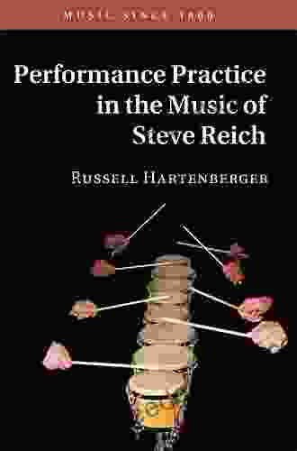 Performance Practice In The Music Of Steve Reich (Music Since 1900)