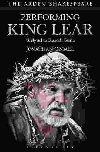 Performing King Lear: Gielgud To Russell Beale