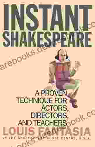Instant Shakespeare: A Proven Technique For Actors Directors And Teachers