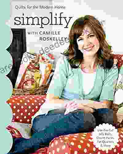 Simplify With Camille Roskelley: Quilts For The Modern Home (Stash Books)