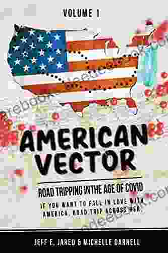 American Vector: Road Tripping In The Age Of Covid Volume 1 (American Vector Road Tripping In The Age Of Covid 4 Volumes)