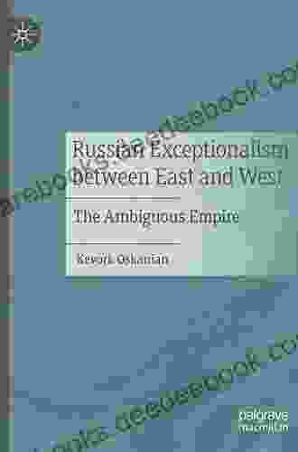 Russian Exceptionalism Between East And West: The Ambiguous Empire