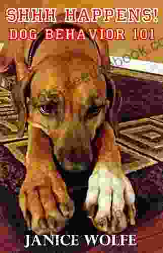 SHHH HAPPENS : Dog Behavior 101 Cheri Barton Ross