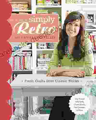 Simply Retro With Camille Roskelley: Fresh Quilts From Classic Blocks