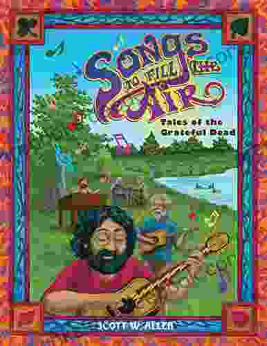 Songs To Fill The Air: Tales Of The Grateful Dead