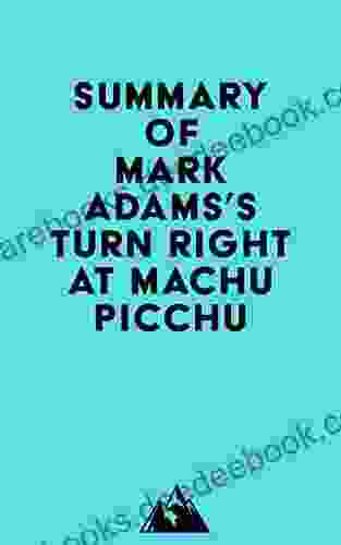 Summary Of Mark Adams S Turn Right At Machu Picchu