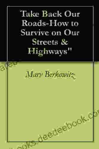 Take Back Our Roads How To Survive On Our Streets Highways