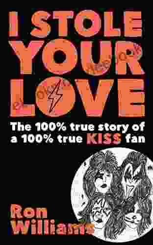 I Stole Your Love: The 100% True Story Of A 100% True KISS Fan